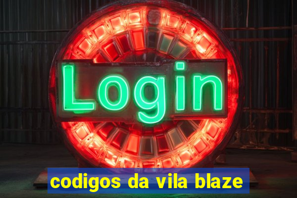 codigos da vila blaze